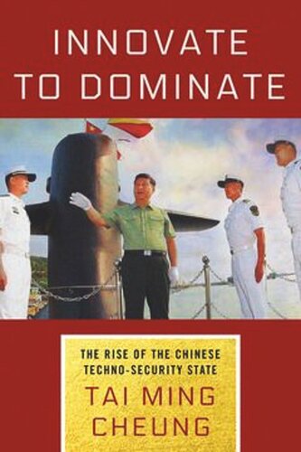 Innovate To Dominate The Rise Of The Chinese Technosecurity State Tai Ming Cheung