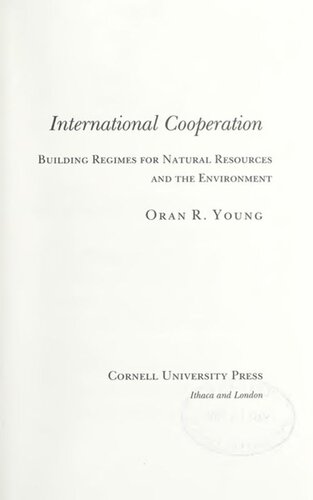 International Cooperation Building Regimes For Natural Resources And The Environment Oran R Young