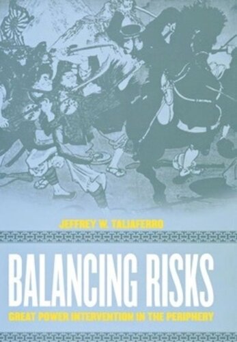 Balancing Risks Great Power Intervention In The Periphery Jeffrey W Taliaferro