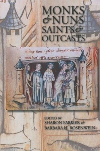 Monks And Nuns Saints And Outcasts Religion In Medieval Society Sharon Farmer Editor Barbara H Rosenwein Editor