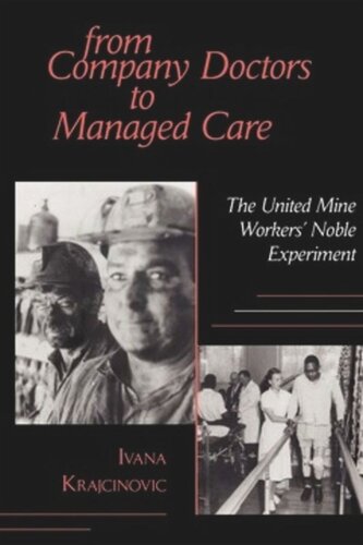 From Company Doctors To Managed Care The United Mine Workers Noble Experiment Ivana Krajcinovic