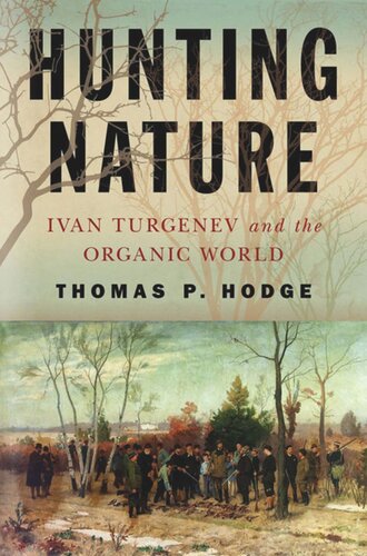 Hunting Nature Ivan Turgenev And The Organic World Thomas P Hodge