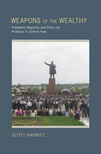 Weapons Of The Wealthy Predatory Regimes And Eliteled Protests In Central Asia Scott B Radnitz