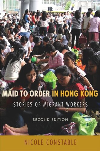 Maid To Order In Hong Kong Stories Of Migrant Workers Second Edition Second Edition Nicole Constable