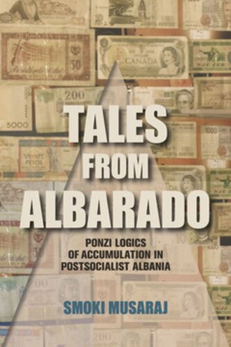 Tales From Albarado Ponzi Logics Of Accumulation In Postsocialist Albania Smoki Musaraj