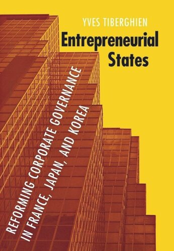 Entrepreneurial States Reforming Corporate Governance In France Japan And Korea Yves Tiberghien