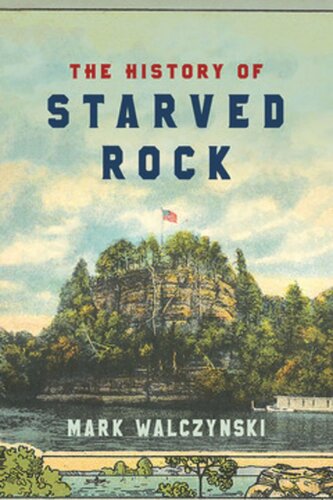 The History Of Starved Rock Mark Walczynski