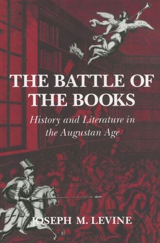 The Battle Of The Books History And Literature In The Augustan Age Joseph M Levine