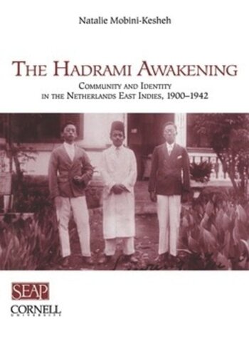 The Hadrami Awakening Community And Identity In The Netherlands East Indies 19001942 Natalie Mobinikesheh