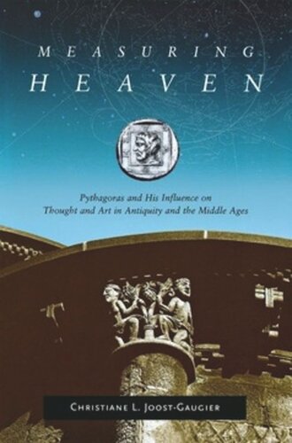 Measuring Heaven Pythagoras And His Influence On Thought And Art In Antiquity And The Middle Ages Christiane L Joostgaugier