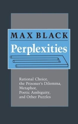 Perplexities Rational Choice The Prisoners Dilemma Metaphor Poetic Ambiguity And Other Puzzles Max Black