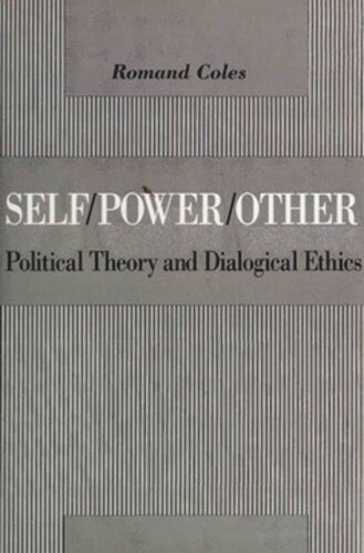 Selfpowerother Political Theory And Dialogical Ethics Romand Coles