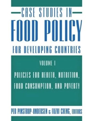 Case Studies In Food Policy For Developing Countries Policies For Health Nutrition Food Consumption And Poverty Per Pinstrupandersen Editor Fuzhi Cheng Editor