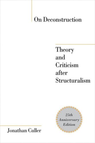 On Deconstruction Theory And Criticism After Structuralism 25th Anniversary Edition Jonathan Culler