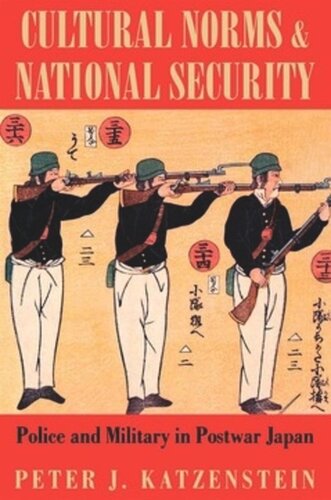 Cultural Norms And National Security Police And Military In Postwar Japan Peter J Katzenstein