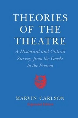 Theories Of The Theatre A Historical And Critical Survey From The Greeks To The Present Expanded Edition Marvin A Carlson