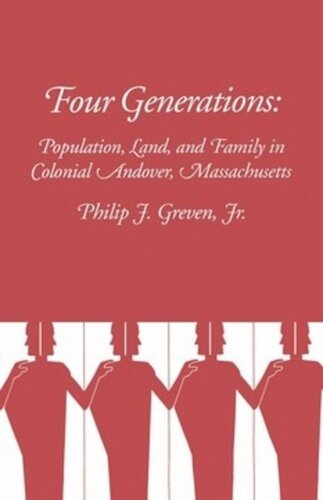 Four Generations Population Land And Family In Colonial Andover Massachusetts Philip Greven