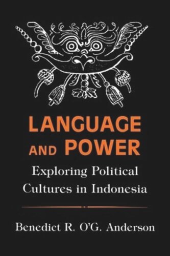 Language And Power Exploring Political Cultures In Indonesia Benedict R Og Anderson