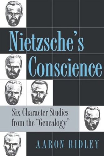 Nietzsches Conscience Six Character Studies From The Genealogy Aaron Ridley