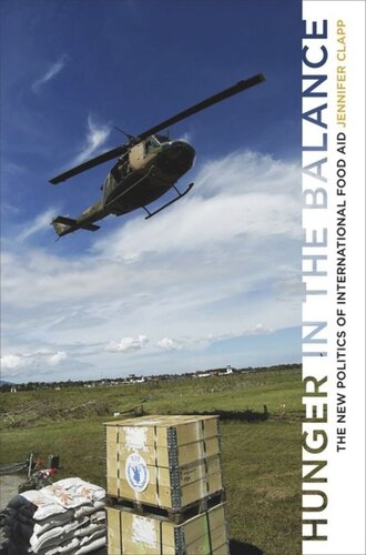 Hunger In The Balance The New Politics Of International Food Aid Jennifer Clapp