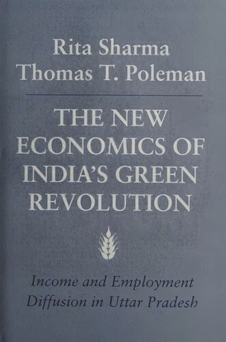 The New Economics Of Indias Green Revolution Income And Employment Diffusion In Uttar Pradesh Rita Sharma Thomas T Poleman