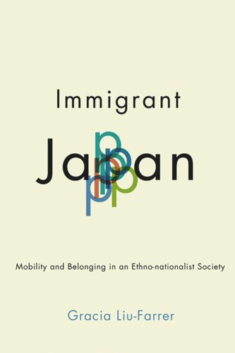 Immigrant Japan Mobility And Belonging In An Ethnonationalist Society Gracia Liufarrer