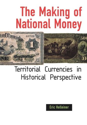 The Making Of National Money Territorial Currencies In Historical Perspective Eric Helleiner