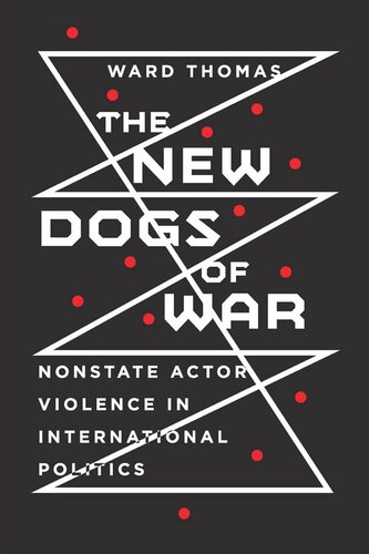The New Dogs Of War Nonstate Actor Violence In International Politics Ward Thomas