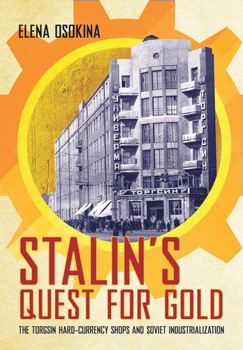 Stalins Quest For Gold The Torgsin Hardcurrency Shops And Soviet Industrialization Elena Osokina
