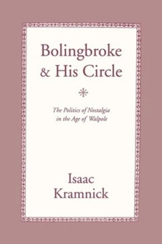 Bolingbroke And His Circle The Politics Of Nostalgia In The Age Of Walpole Isaac Kramnick