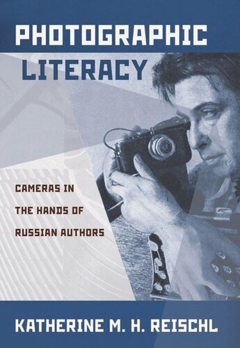 Photographic Literacy Cameras In The Hands Of Russian Authors Katherine M H Reischl