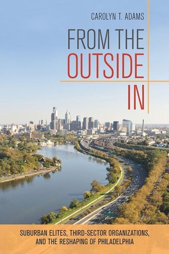 From The Outside In Suburban Elites Thirdsector Organizations And The Reshaping Of Philadelphia Carolyn T Adams