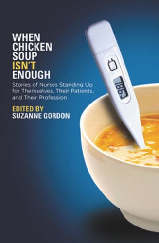 When Chicken Soup Isnt Enough Stories Of Nurses Standing Up For Themselves Their Patients And Their Profession Suzanne Gordon Editor