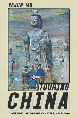 Touring China A History Of Travel Culture 19121949 Yajun Mo Eric G E Zuelow