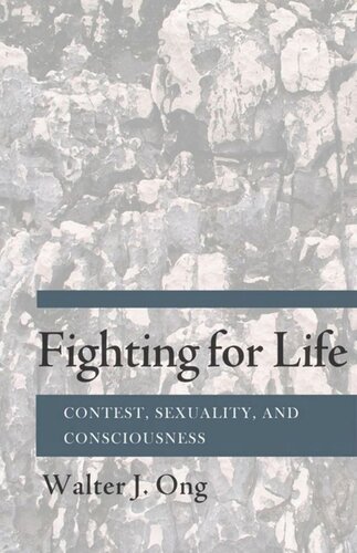 Fighting For Life Contest Sexuality And Consciousness Walter J Ong