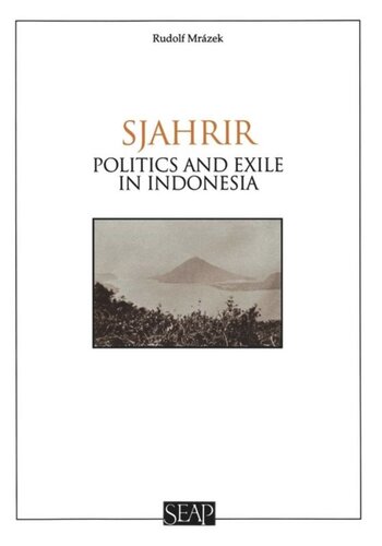 Sjahrir Politics And Exile In Indonesia Rudolf Mrázek