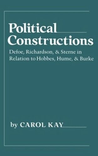 Political Constructions Defoe Richardson And Sterne In Relation To Hobbes Hume And Burke Carol Kay