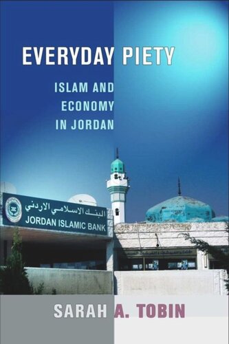 Everyday Piety Islam And Economy In Jordan Sarah A Tobin
