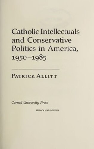 Catholic Intellectuals And Conservative Politics In America 19501985 Patrick Allitt