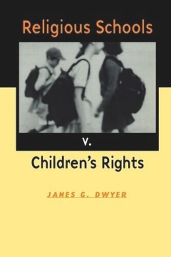 Religious Schools V Childrens Rights James G Dwyer
