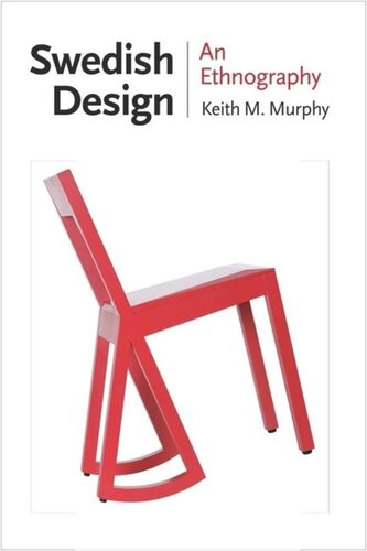 Swedish Design An Ethnography Keith M Murphy