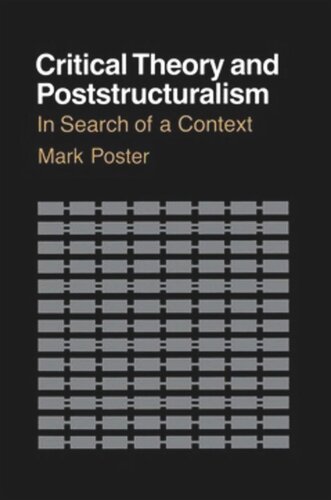 Critical Theory And Poststructuralism In Search Of A Context Mark Poster