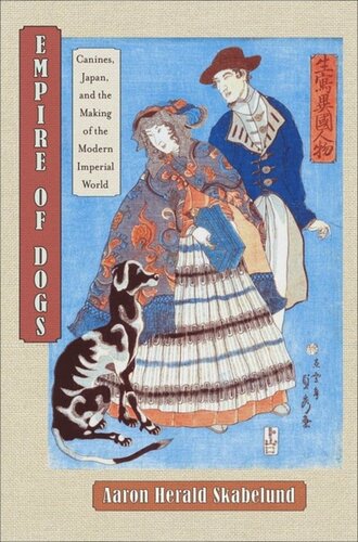 Empire Of Dogs Canines Japan And The Making Of The Modern Imperial World Aaron Skabelund