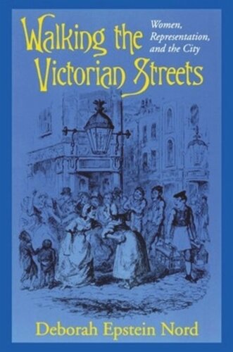 Walking The Victorian Streets Women Representation And The City Deborah Epstein Nord