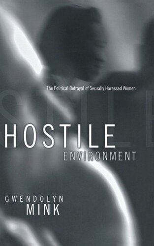 Hostile Environment The Political Betrayal Of Sexually Harassed Women Gwendolyn Mink
