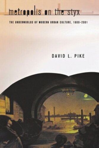 Metropolis On The Styx The Underworlds Of Modern Urban Culture 18002001 David L Pike