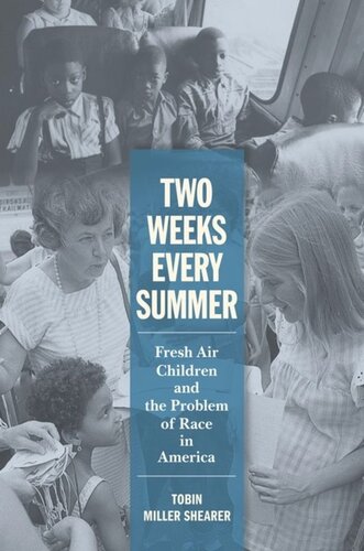 Two Weeks Every Summer Fresh Air Children And The Problem Of Race In America Tobin Miller Shearer
