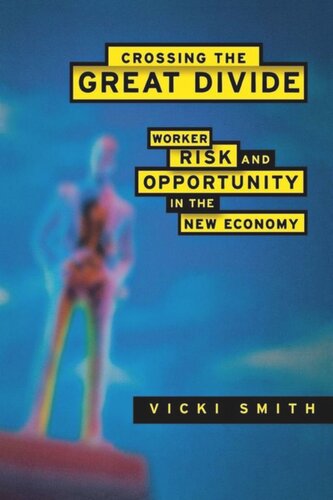 Crossing The Great Divide Worker Risk And Opportunity In The New Economy Vicki Smith