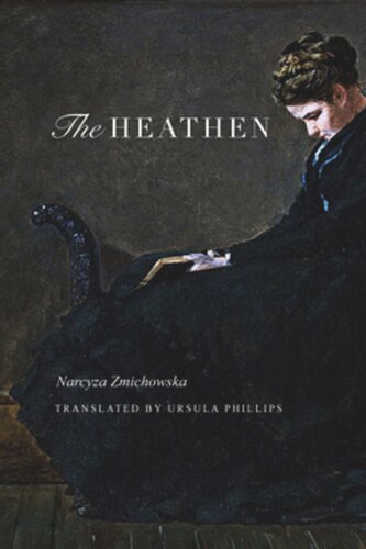 The Heathen A Novel Narcyza Zmichowska Ursula Phillips