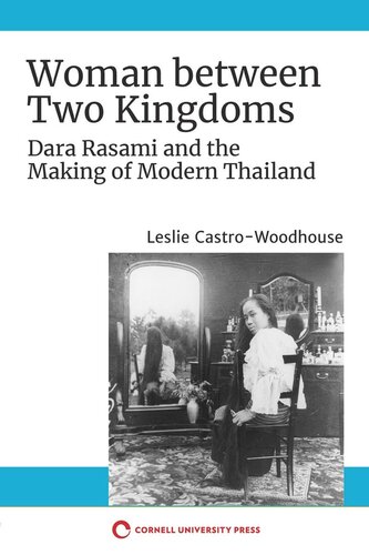 Woman Between Two Kingdoms Dara Rasami And The Making Of Modern Thailand Leslie Castrowoodhouse